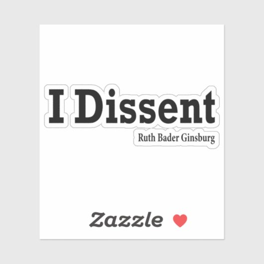 Ruth Bader Ginsburg - I Dissent Sticker (Vel)