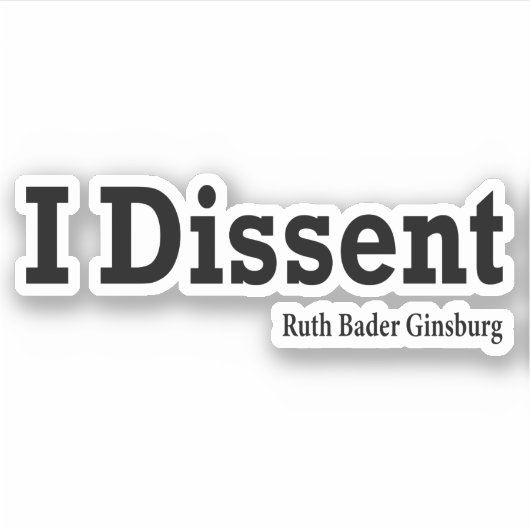 Ruth Bader Ginsburg - I Dissent Sticker (Voorkant)