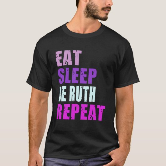Ruth Eat Sleep Be Repeat Ruth T-shirt (Voorkant)