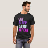 Ruth Eat Sleep Be Repeat Ruth T-shirt (Voorkant volledig)