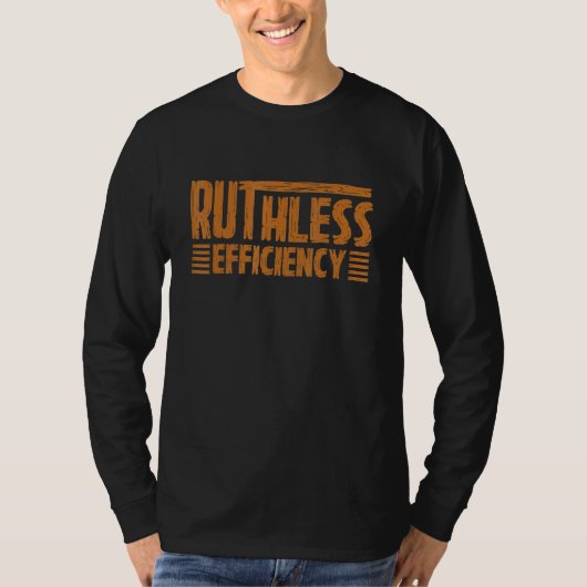 RUTHLESS EFFICIENCY  Simple Slogans  Motivational  T-shirt (Voorkant)