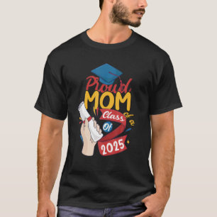 Ruw mam van een klasse van 2025 Afstuderen 25 gr T-shirt