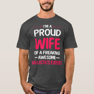 Ruw vrouw van freaking Geweldige BALLISTICS EXPERT T-shirt