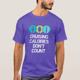 Ruwe calorieën tellen geen grappige cruise t-shirt