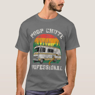 RV Camper's Poop Chute Professional Funny T-shirt