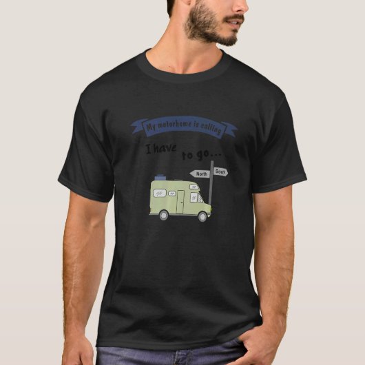 RV camping  saying  My motorhome is calling T-shirt (Voorkant)