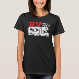 RV daar nog wel RV Camping Caravan Trailer Mot T-shirt