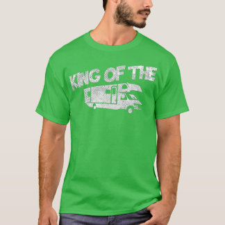 Rv Driver Motorhome Owner Gift - King of the RV T-shirt