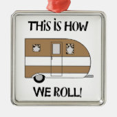 RV-Ornamenten - "Dit is hoe we rollen" Metalen Ornament (Voorkant)