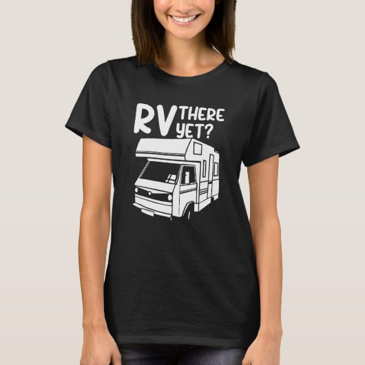 RV There Yet Outdoor Nature Road Camping Trip T-shirt (Voorkant)