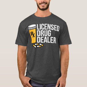 Rx-toegelaten drugdealer Funny Pharmacists Drug T-shirt
