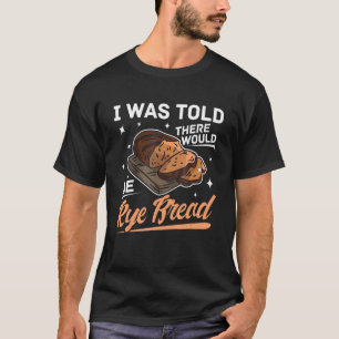 Rye Bread Recipes Gluten Free Seeds German Flour 4 T-shirt