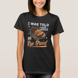 Rye Bread Recipes Gluten Free Seeds German Flour 4 T-shirt