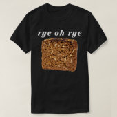 Rye Oh Rye Bread T-shirt (Design voorkant)