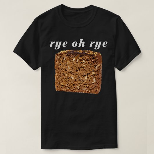 Rye Oh Rye Bread T-shirt (Design voorkant)