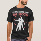 S2 Ballroom dansen (8) T-shirt
