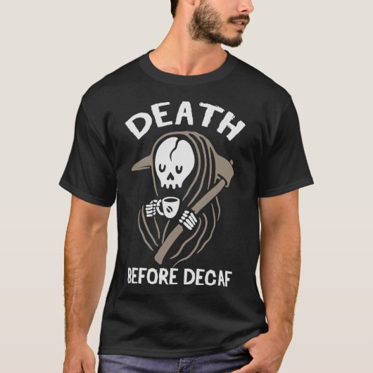 S2 Decaf Death Before Decaf (45) T-shirt (Voorkant)