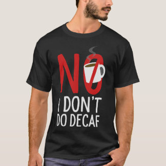 S2 Decaf Death Before Decaf (46) T-shirt