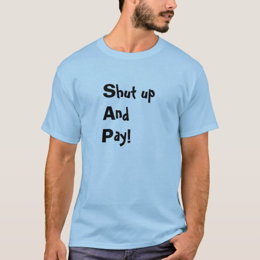 (S)hut up (A)and (P)ay T-shirt (Voorkant)
