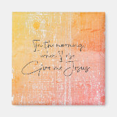 's Morgens, als ik opsta, geef me Jezus Quote Magneet (Voorkant)