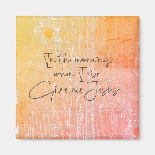 's Morgens, als ik opsta, geef me Jezus Quote Magneet (Voorkant)