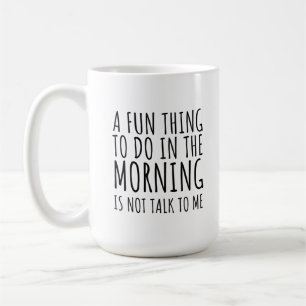 's Morgens is het niet leuk om met mij te praten Koffiemok