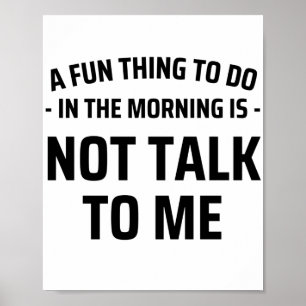 's Morgens is het niet leuk om met mij te praten Poster