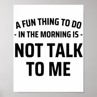's Morgens is het niet leuk om met mij te praten Poster
