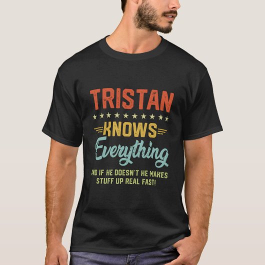 S Tristan Knows Everything Name Personalized Jokes T-shirt (Voorkant)