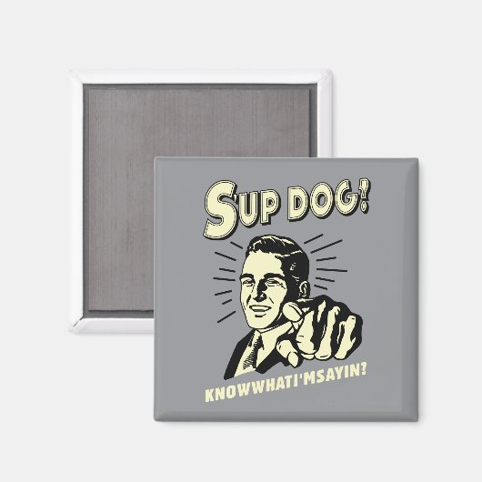 S-up Dog: Weet wat ik zeg Magneet (Voorkant / Achterkant)