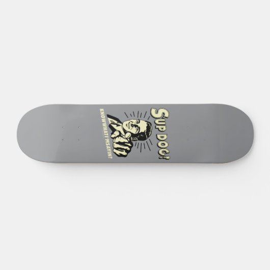 S-up Dog: Weet wat ik zeg Persoonlijk Skateboard (Horizontaal)