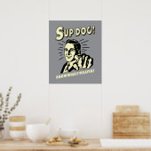 S-up Dog: Weet wat ik zeg Poster (Keuken)