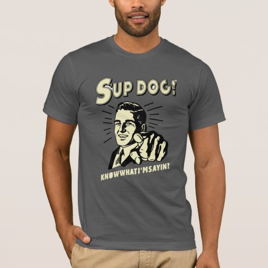 S-up Dog: Weet wat ik zeg T-shirt (Voorkant)