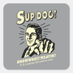 S-up Dog: Weet wat ik zeg Vierkante Sticker