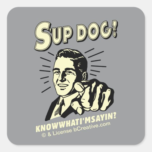 S-up Dog: Weet wat ik zeg Vierkante Sticker (Voorkant)