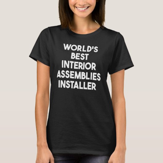 's Werelds Best Interior Assemblies Installer T-shirt (Voorkant)