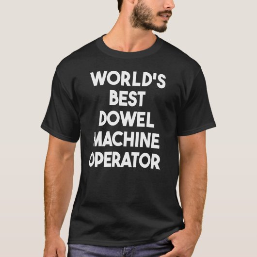 's Werelds beste Dowel Machine Operator T-shirt (Voorkant)