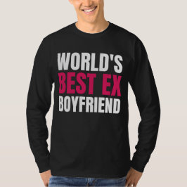 's Werelds Beste Ex Boyfriend Grappige wereld's be T-shirt