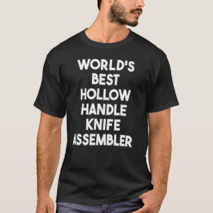 's Werelds beste Hollow Handle Knife Assembler T-shirt