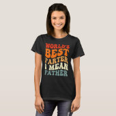 's Werelds beste vader Ik bedoel Vaderdag Gr T-shirt (Voorkant volledig)