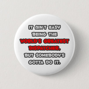 's Werelds grootste dispatcher Joke Ronde Button 5,7 Cm