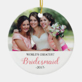 's Werelds grootste kerstornament in Bridesmaid Keramisch Ornament (Voorkant)