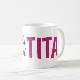 's Werelds Grootste Tita (11 oz) Koffie Mok