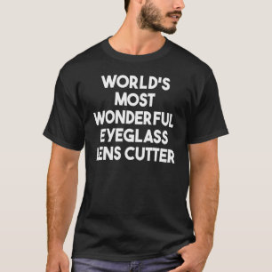 's Werelds meest wonderbaarlijke Eyeglass Lens Cut T-shirt