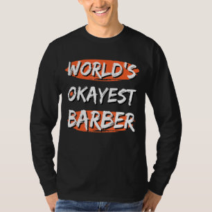 's Werelds Okayest Barber Gezegden Sarcastische Ba T-shirt