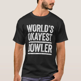 's Werelds Okayest Bowler Best Bowler Ever Gift T-shirt