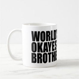 'S WERELDS OKAYEST BROTHER COFFEE MOK
