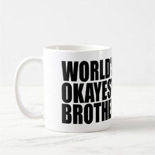 'S WERELDS OKAYEST BROTHER COFFEE MOK