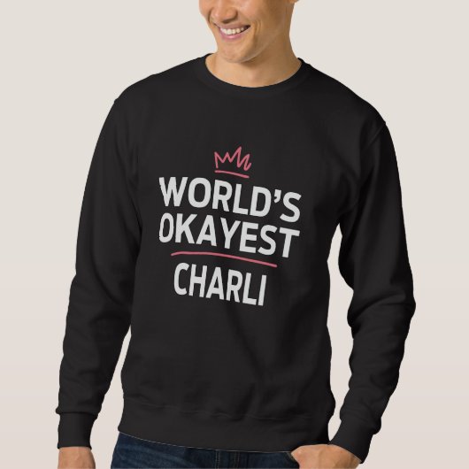 'S Werelds Okayest CHARLI Funny Gepersonaliseerde Trui (Voorkant)
