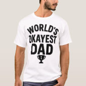 's Werelds Okayest Dad Funny Vaderdag T-shirt (Voorkant)